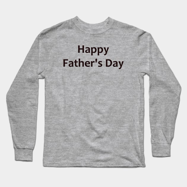 Happy Father is Day Long Sleeve T-Shirt by Waleed Mahmud